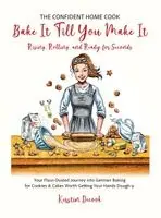 Kerstin Decook - Bake It Till You Make It (Rising, Rolling, Ready for Seconds) LARGE PRINT, Inbunden. Tillgänglighet: Lägg i varukorg