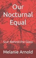 Melanie Arnold - Our Nocturnal Equal, Häftad