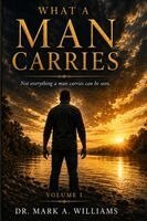 Mark A Williams - What A Man Carries, Häftad. Tillgänglighet: Lägg i varukorg