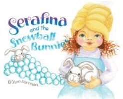 D'Ann Forman - Serafina and the Snowball Bunnies, Inbunden
