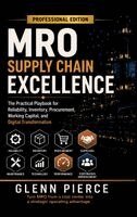 MRO Supply Chain Excellence: The Practical Playbook for Reliability, Inventory, Procurement, Working Capital, and Digital Transformation