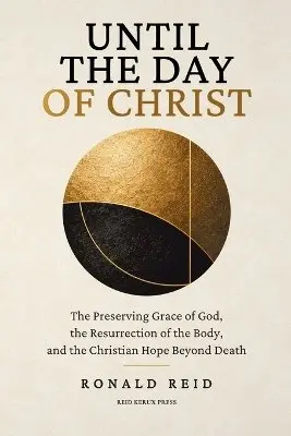 Ronald Reid - Until the Day of Christ, Häftad. Tillgänglighet: Tillfälligt slut