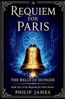 Philip James - Requiem For Paris: The Bells of Hunger. Tillgänglighet: Lägg i varukorg