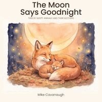 Michael Cavanaugh - Moon Says Goodnight, Häftad. Tillgänglighet: Lägg i varukorg