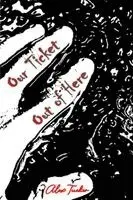 Alex Tucker - Our Ticket Out of Here, Häftad. Tillgänglighet: Lägg i varukorg