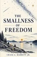 Craig A Barrett - Smallness of Freedom, Häftad. Tillgänglighet: Lägg i varukorg