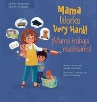 Claudia Maldonado - Mama Works Very Hard! ¡Mamá trabaja muchísimo!, Inbunden