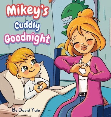 David Yale - Mikey's Cuddly Goodnight, Inbunden
