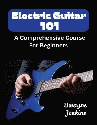 Dwayne Jenkins - Electric Guitar 101, Häftad