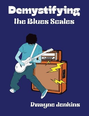 Dwayne Jenkins - Demystifying the Blues Scales, Häftad