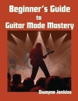 Dwayne Jenkins - Beginner's Guide to Guitar Mode Mastery, Häftad
