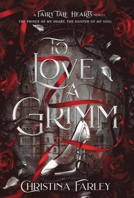 Christina Farley - To Love a Grimm, Inbunden