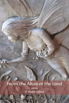 D Walsh Gilbert - From the Altar of the Land, Häftad. Tillgänglighet: Lägg i varukorg