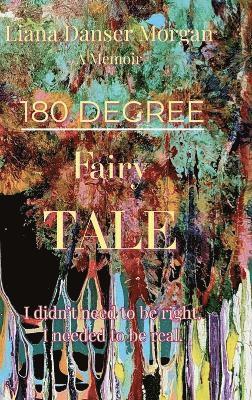 Liana Danser Morgan - 180 Degree Fairy Tale, Inbunden