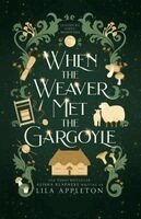 Alisha Klapheke, Lila Appleton - When the Weaver Met the Gargoyle, Häftad