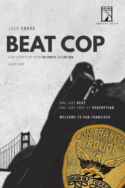 Jack Chase - Beat Cop: A Love Letter to the City of Fog, Ghosts, and Lost Men, E-bok