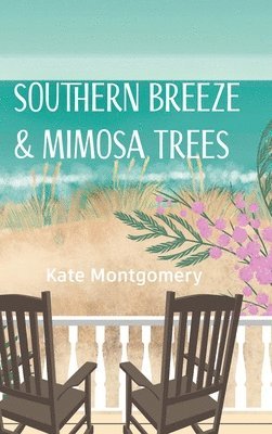 Kate Montgomery - Southern Breeze & Mimosa Trees, Inbunden. Tillgänglighet: Lägg i varukorg