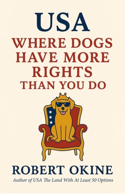 Robert Okine - USA: Where Dogs Have More Rights Than You Do, E-bok