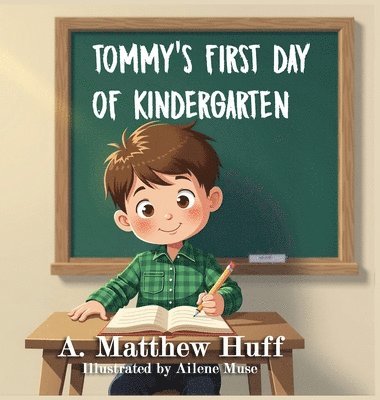 A Matthew Huff - Tommy's First Day of Kindergarten, Inbunden