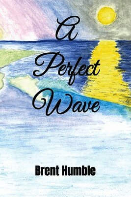 Brent Humble - Perfect Wave, Häftad