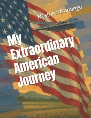 Nestorio Domingo - My Extraordinary American Journey, Häftad