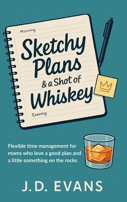 J D Evans - Sketchy Plans & a Shot of Whiskey, Inbunden