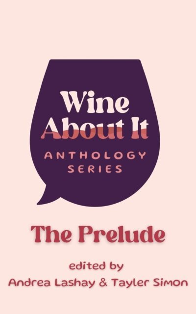 Tayler Simon, Andrea Lashay - Wine About It: The Prelude, E-bok