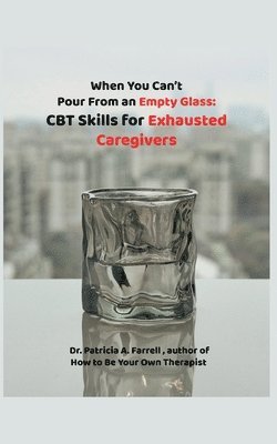 Patricia A Farrell - When You Can't Pour From an Empty Glass, Häftad. Tillgänglighet: Lägg i varukorg