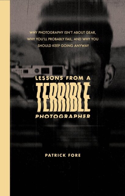 Patrick Fore - Lessons From A Terrible Photographer, E-bok