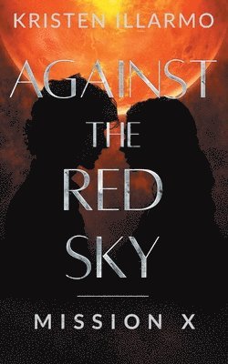 Kristen Illarmo - Against the Red Sky Mission X, Häftad