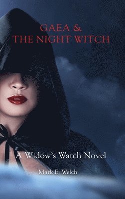 Mark E Welch - Gaea & The Night Witch, Inbunden