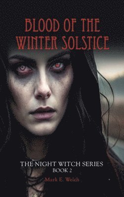 Mark E Welch - Blood of the Winter Solstice, Inbunden