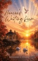 Rosemary J Fisher - Heaven's Waiting Room, Inbunden