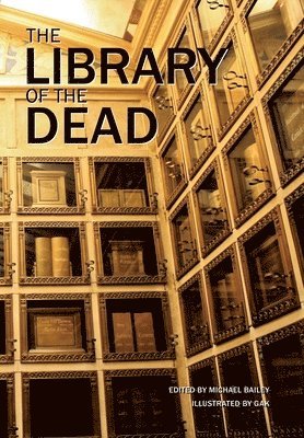 Michael Bailey - Library of the Dead, Inbunden
