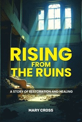 Mary Cross - Rising From The Ruins, Häftad