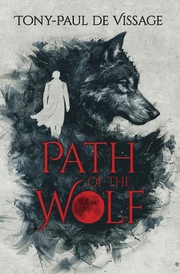 Tony-Paul De Vissage - Path of the Wolf, Häftad