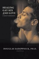 Douglas Sadownick - Healing Gay Sex and Love: A Group Experience, Häftad