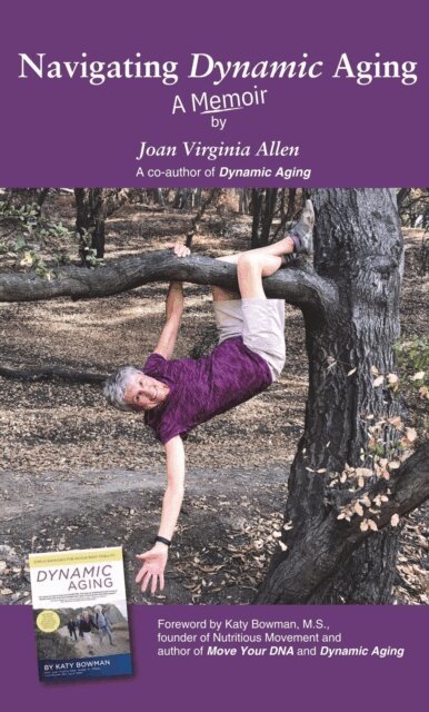 Joan Virginia Allen - Navigating Dynamic Aging: A Memoir, E-bok