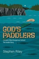 Stephen Riley, Pierre Bedard - God's Paddlers: Canada's Most Dangerous School: The Inside Story, Häftad