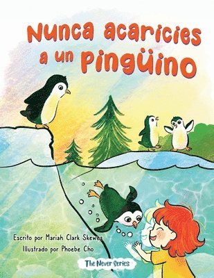 Mariah Clark Skewes - Nunca acaricies a un pinguino, Häftad