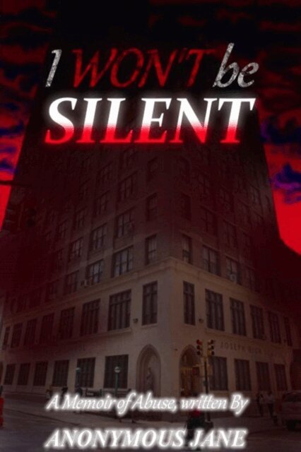 Anonymous Jane - I Won't be Silent: A Memoir of Abuse, E-bok