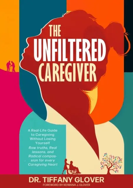 Tiffany Glover - Unfiltered Caregiver: A Real-Life Guide to Caregiving Without Losing Yourself, E-bok. Tillgänglighet: Lägg i varukorg