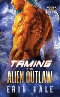 Erin Hale - Taming the Alien Outlaw, Häftad