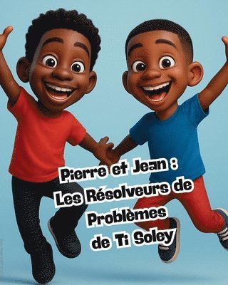 Jerry Pierre - Pierre et Jean: Les Resolveurs de Problemes de Ti Soley:, Häftad