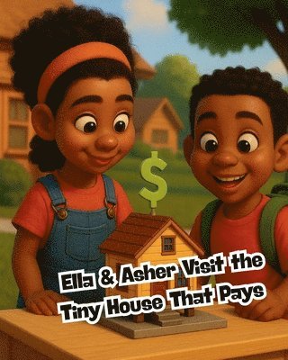 Jerry Pierre - Ella & Asher Visit the Tiny House That Pays, Häftad