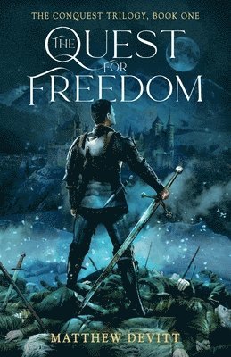 Matthew D Devitt - Conquest Trilogy, Book One, The Quest For Freedom, Häftad