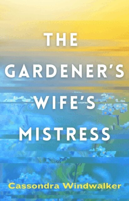 Cassondra Windwalker - Gardener's Wife's Mistress, E-bok