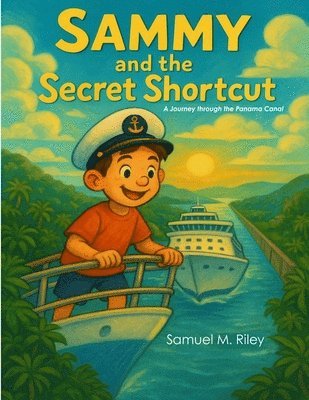 Samuel M Riley - Sammy the Sailor and the Secret Shortcut, Häftad. Tillgänglighet: Lägg i varukorg
