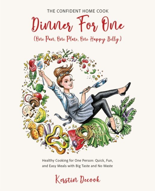 Kerstin Decook - DINNER for ONE One Pan, One Plate, One Happy Belly, E-bok