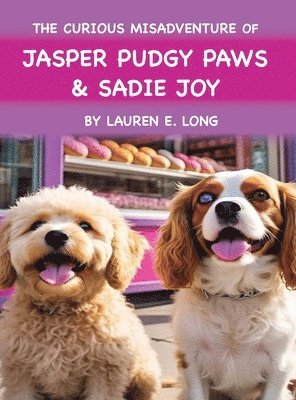 Lauren E Long - Curious Misadventure of Jasper Pudgy Paws and Sadie Joy, Inbunden